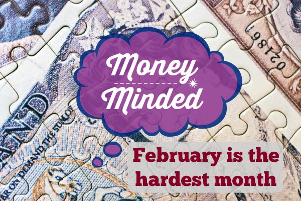 money minded Frebruary is the hardest month