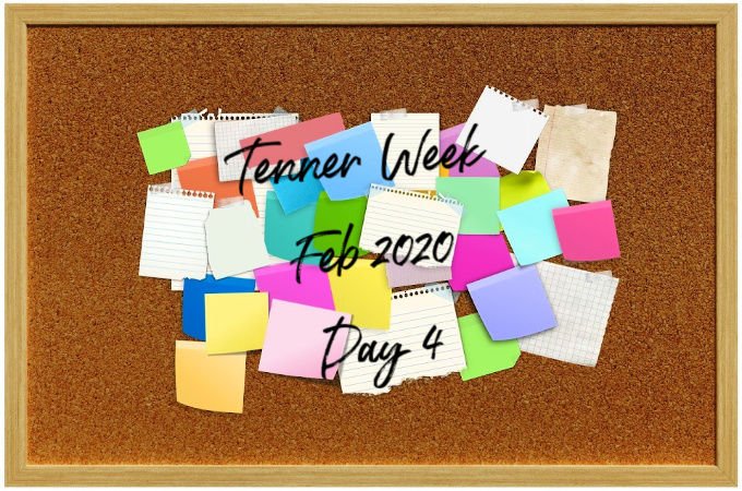 Tenner Week Feb 2020 Day 4